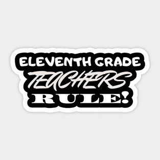 Eleventh Grade Teachers Rule! Sticker